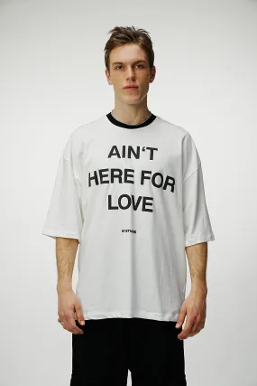 Ain't Here For Love Oversized Tee