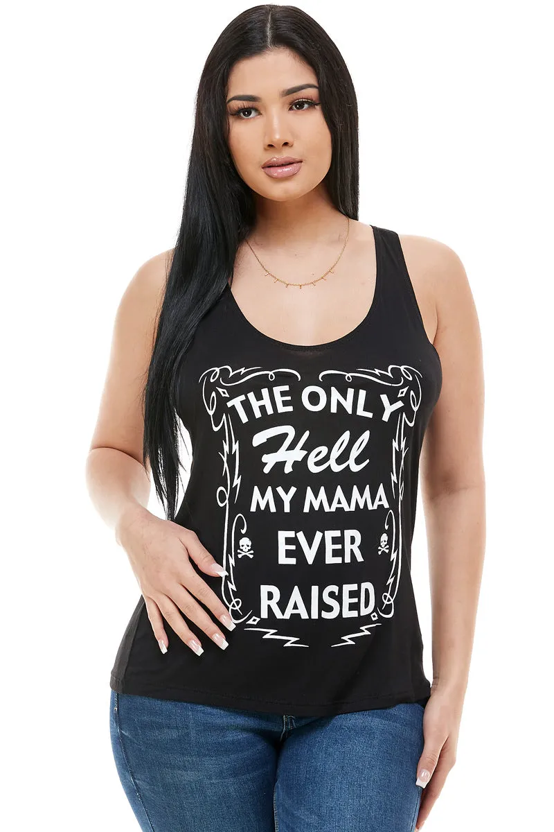 THE ONLY HELL MY MAMA EVER RAISED TANK TOP